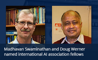 Madhavan Swaminathan and Doug Werner named international AI association fellows
