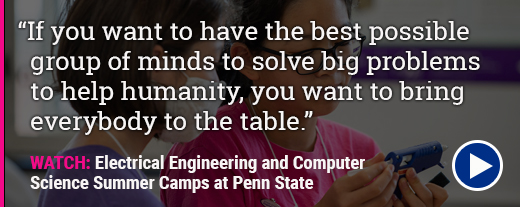 Watch Electrical Engineering and Computer Science Summer Camps at Penn State