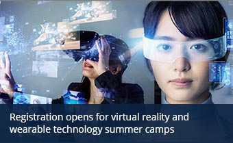 Registration opens for virtual reality and wearable technology summer camps